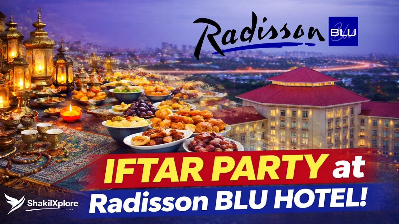 Iftar at Radisson Blu 2026 | ShakilXplore