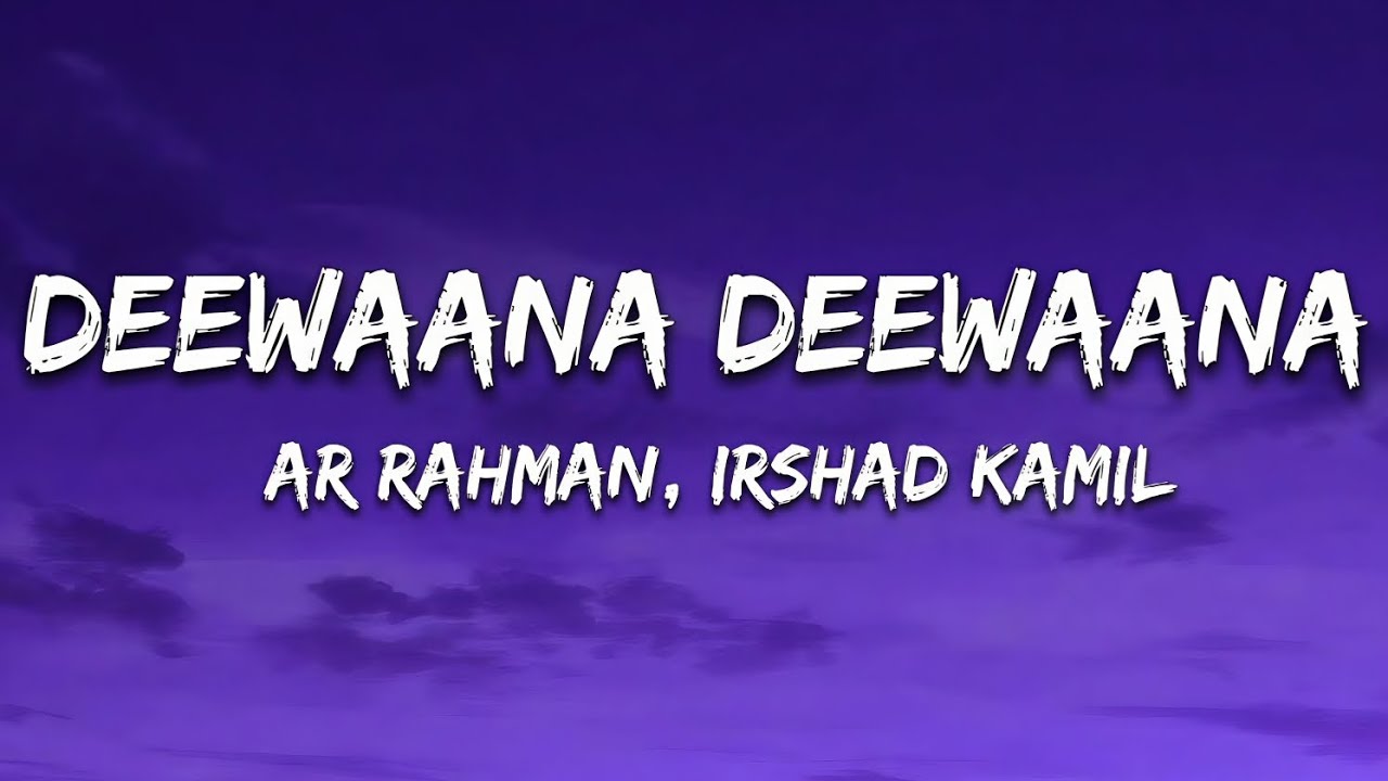Deewaana Deewaana (Lyrics) | A.R. Rahman, Irshad Kamil | Deewaana Deewaana Full Song Lyrics