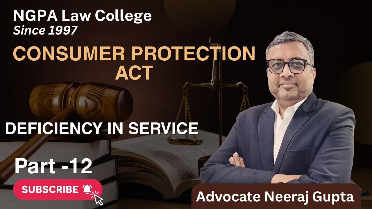 Deficiency in Service | Advocate Neeraj Gupta | Consumer Protection Act Part 12 | NGPA Law College