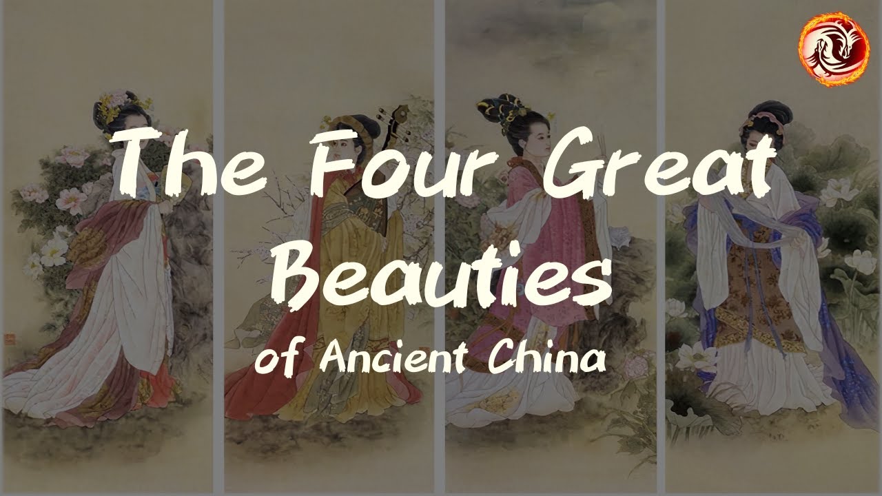 Meet The Four Great Beauties of Ancient China: Legends of Beauty and Power