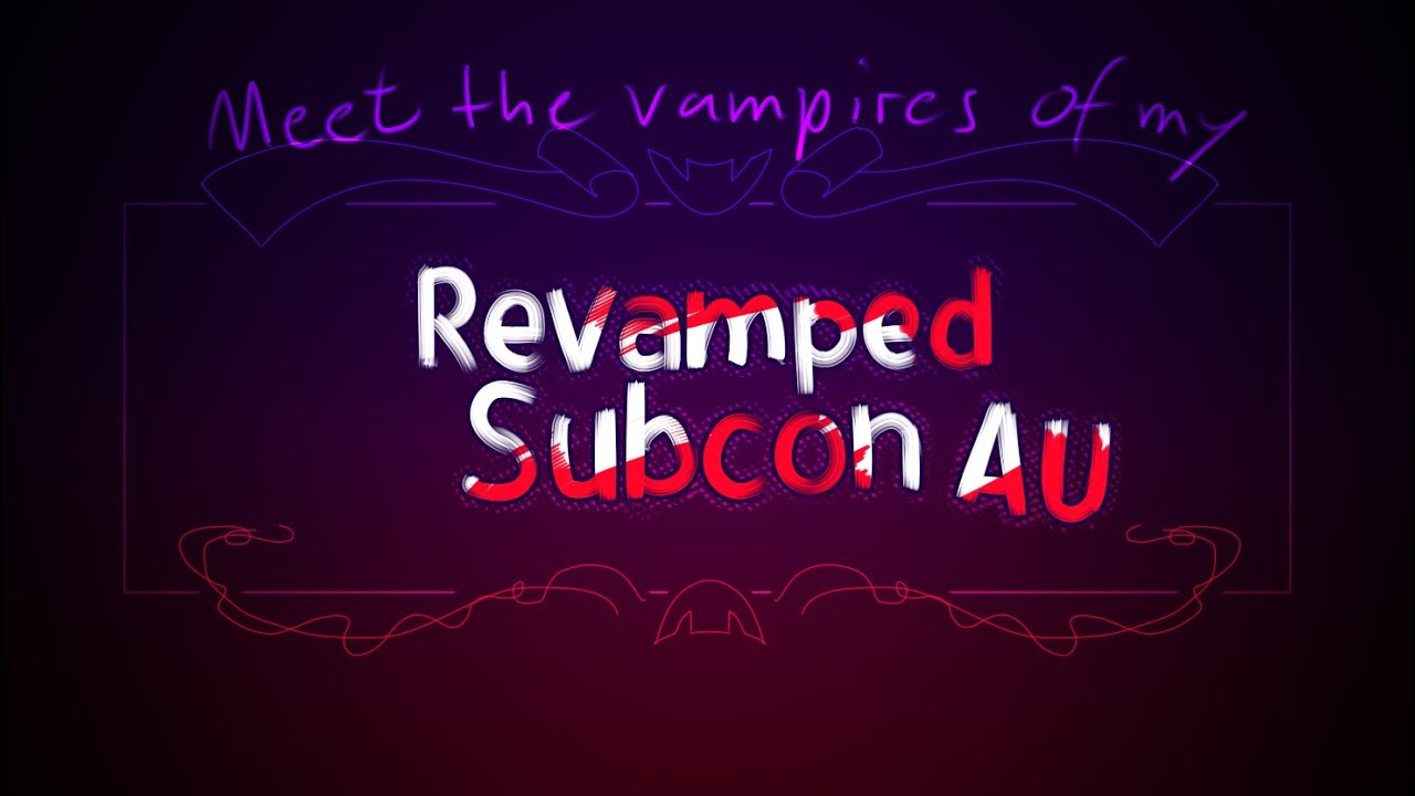 Meet the Vampires of my Revamped Subcon AU (Comic Dub)