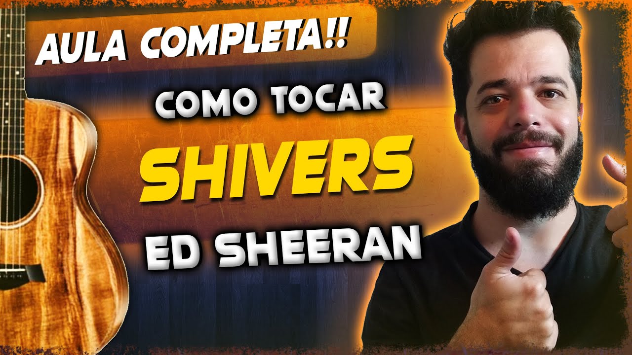 Ed Sheeran - Shivers (Aula de Violão Completa) || Lucas Lopes Guitar