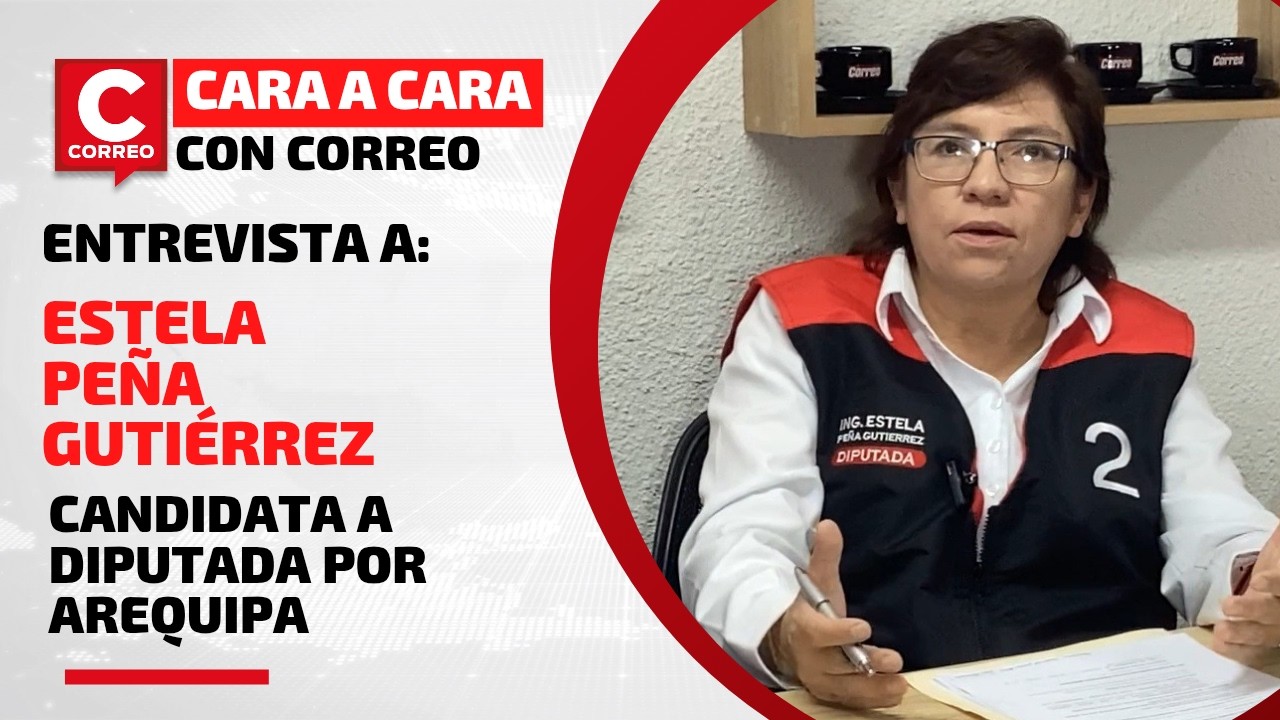 Cara a Cara con Correo: Entrevista a Estela Peña, candidata a diputada por Arequipa