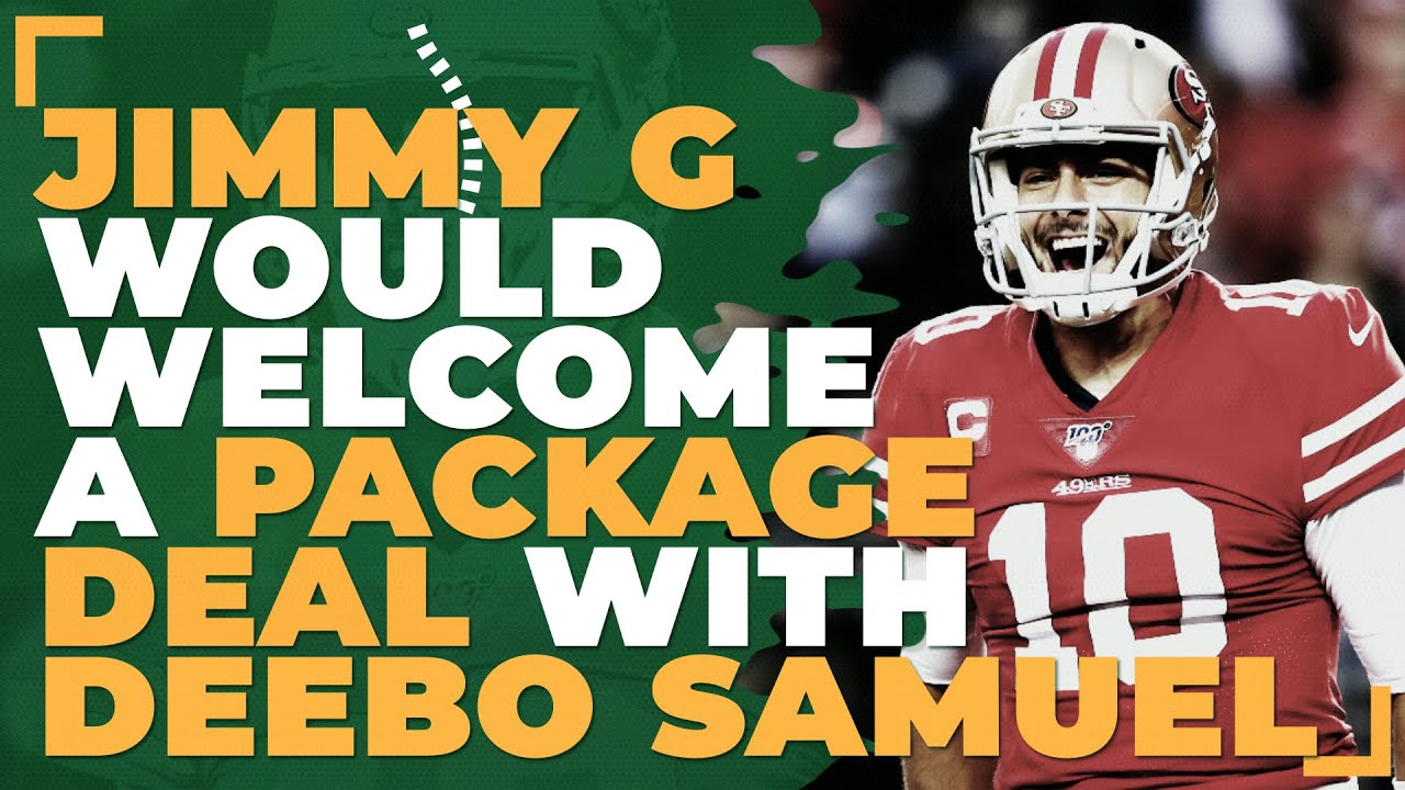 Jimmy Garoppolo says he'd welcome package deal with Deebo Samuel