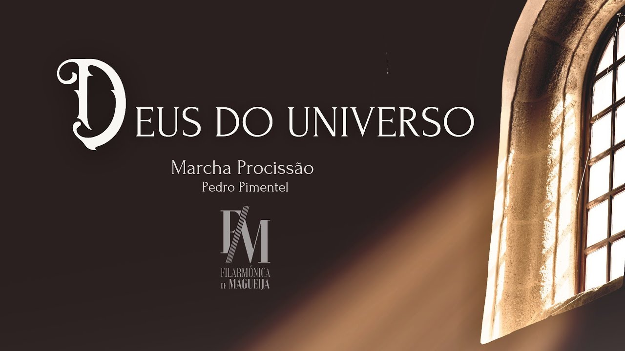 Banda Filarm&oacute;nica de Magueija | DEUS DO UNIVERSO | Marcha de Prociss&atilde;o de Pedro Pimentel 