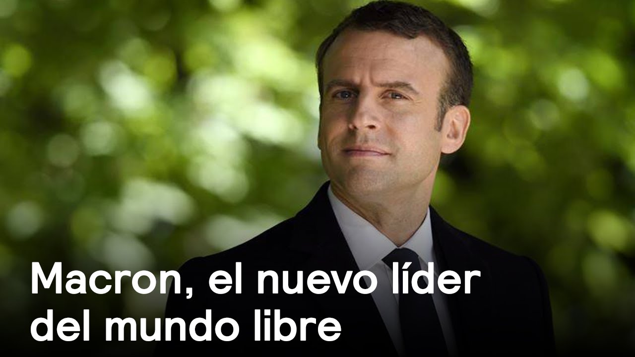 Macron, el nuevo líder del mundo libre - Foro Global