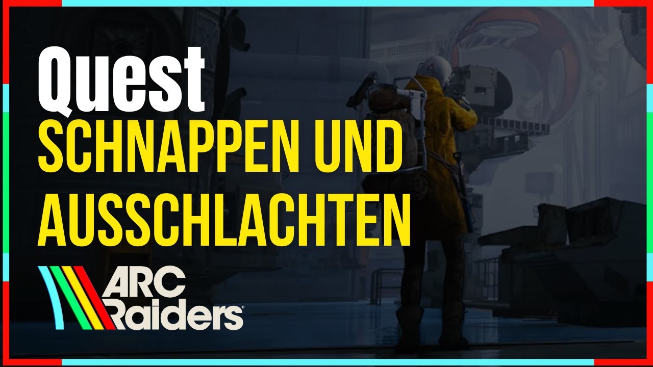 ARC Raiders - Schnappen und Ausschlachten Quest