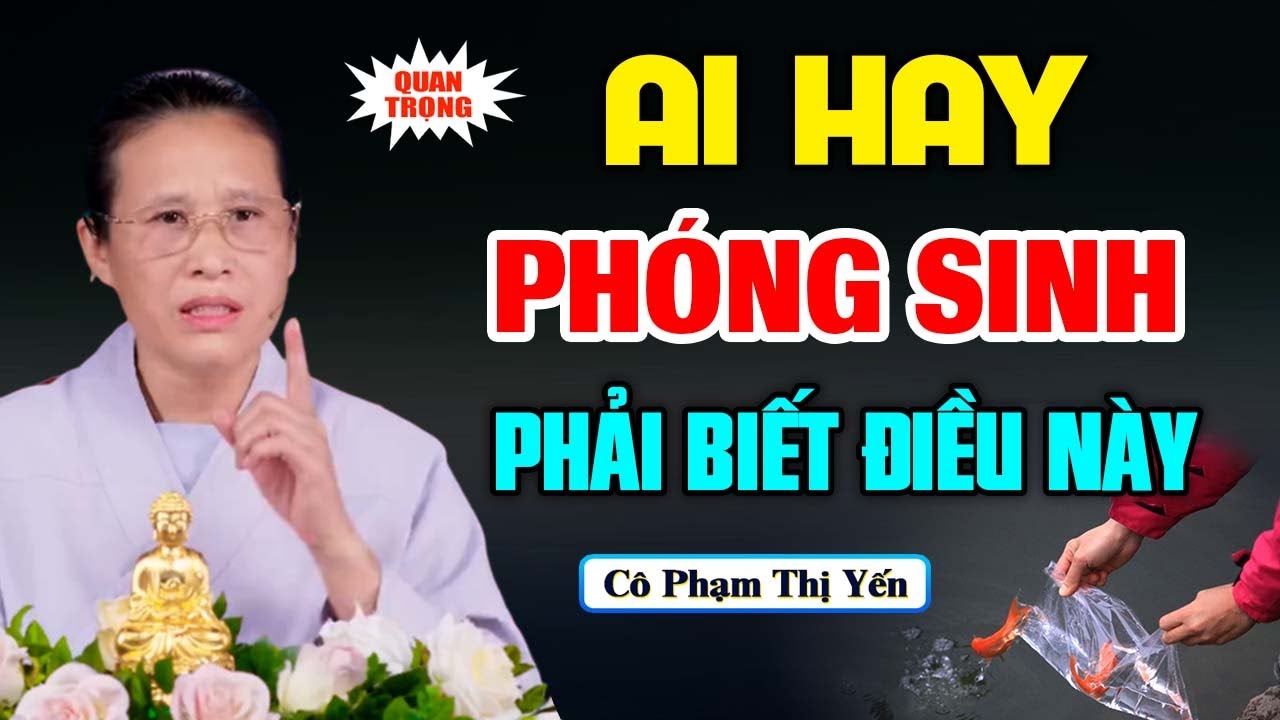 Ai Hay Phóng Sinh Phải Biết Điều Này ( quan trọng ) | Cô Phạm Thị Yến