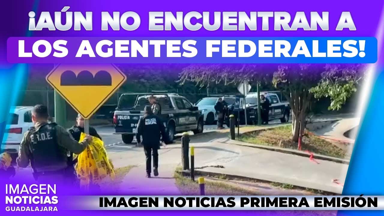 Siguen los operativos para encontrar a los agentes federales | Noticias GDL con Erick Breguer