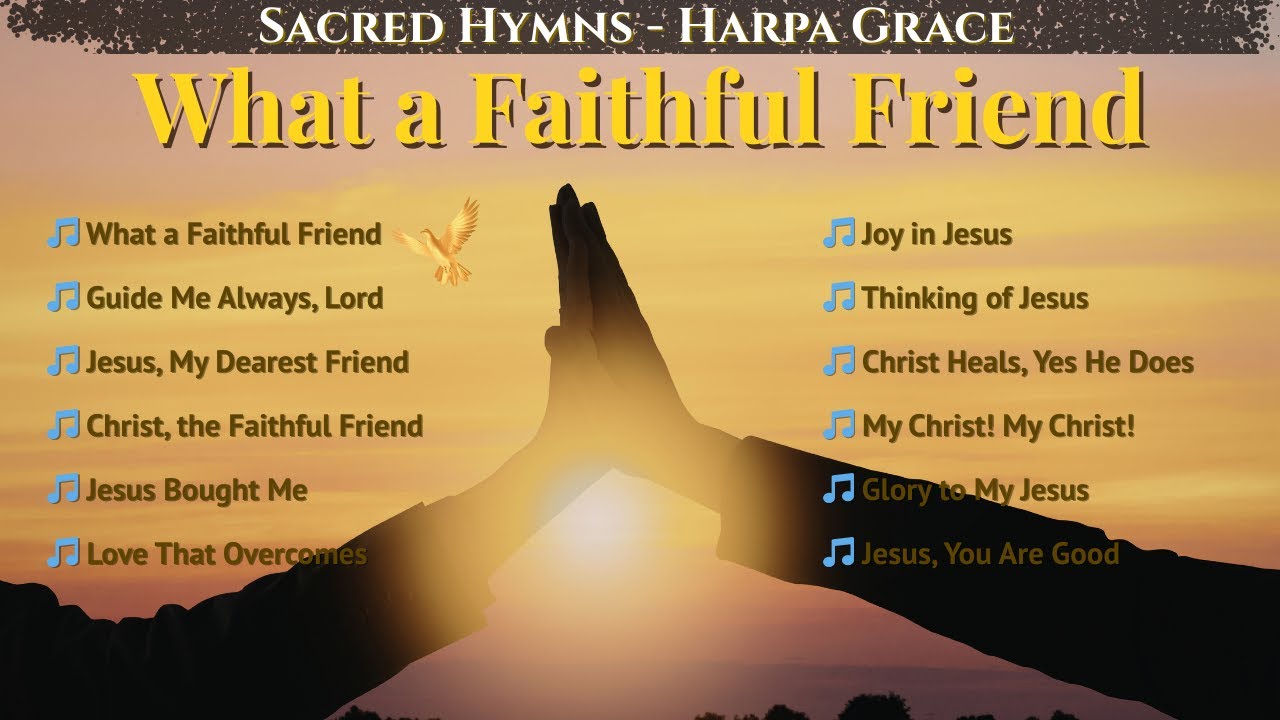 Jesus, Our Faithful Friend | Traditional Christian Hymns with Lyrics