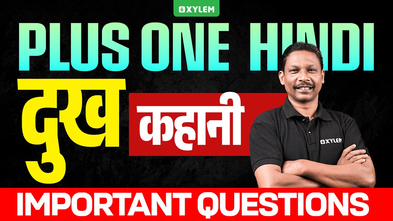 Plus One Hindi दुख ( कहानी ) - Important Question | Xylem Plus One