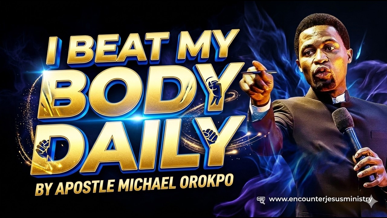 I BEAT MY BODY DAILY BY APOSTLE MICHAEL OROKPO