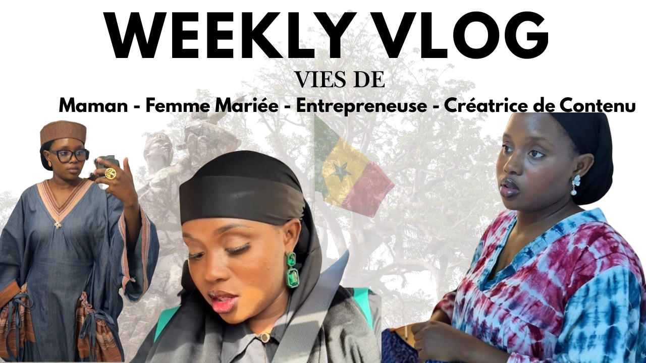 WEEKLY VLOG | Une Femme sénégalaise avec plusieurs vies