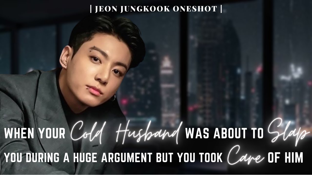 ᴊᴊᴋ | ᴡʜᴇɴ ʏᴏᴜʀ ᴄᴏʟᴅ ʜᴜꜱʙᴀɴᴅ ᴡᴀꜱ ᴀʙᴏᴜᴛ ᴛᴏ ꜱʟᴀᴘ ʏᴏᴜ ᴅᴜʀɪɴɢ ᴀ ʜᴜɢᴇ ᴀʀɢᴜᴍᴇɴᴛ ʙᴜᴛ ʏᴏᴜ- | ᴏɴᴇꜱʜᴏᴛ