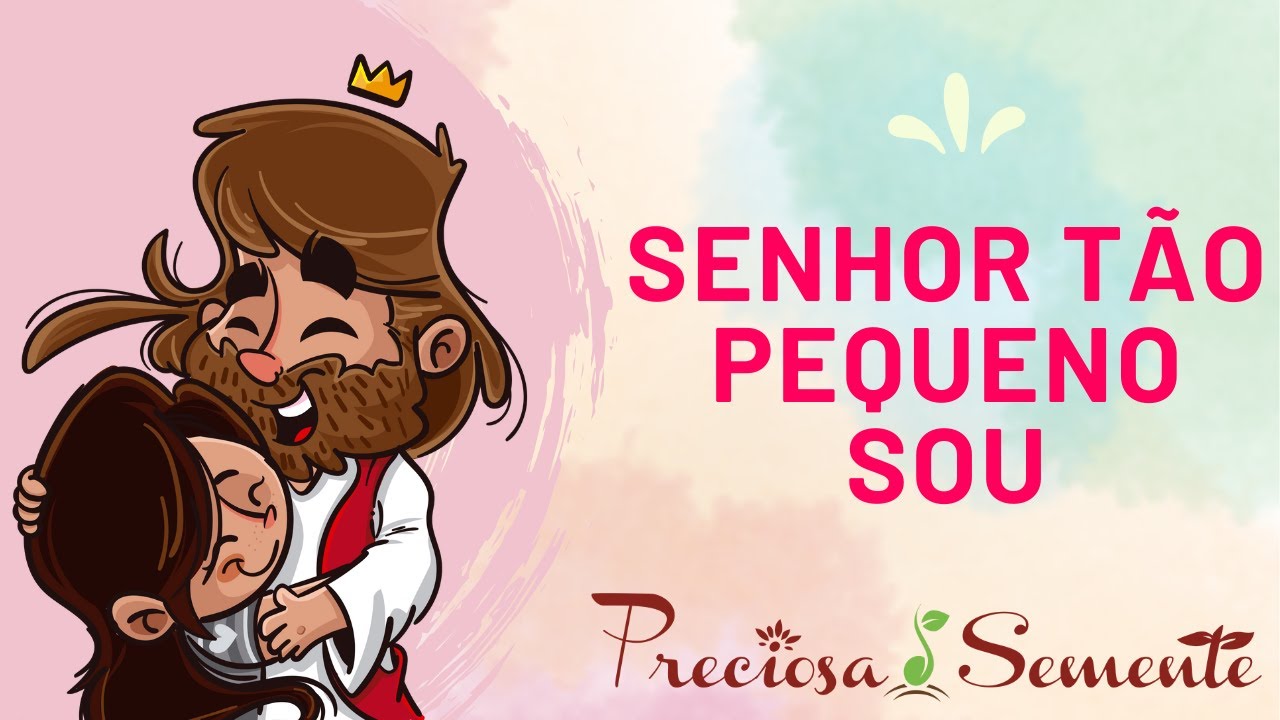 Senhor tão pequeno sou - Coral infantil preciosa semente