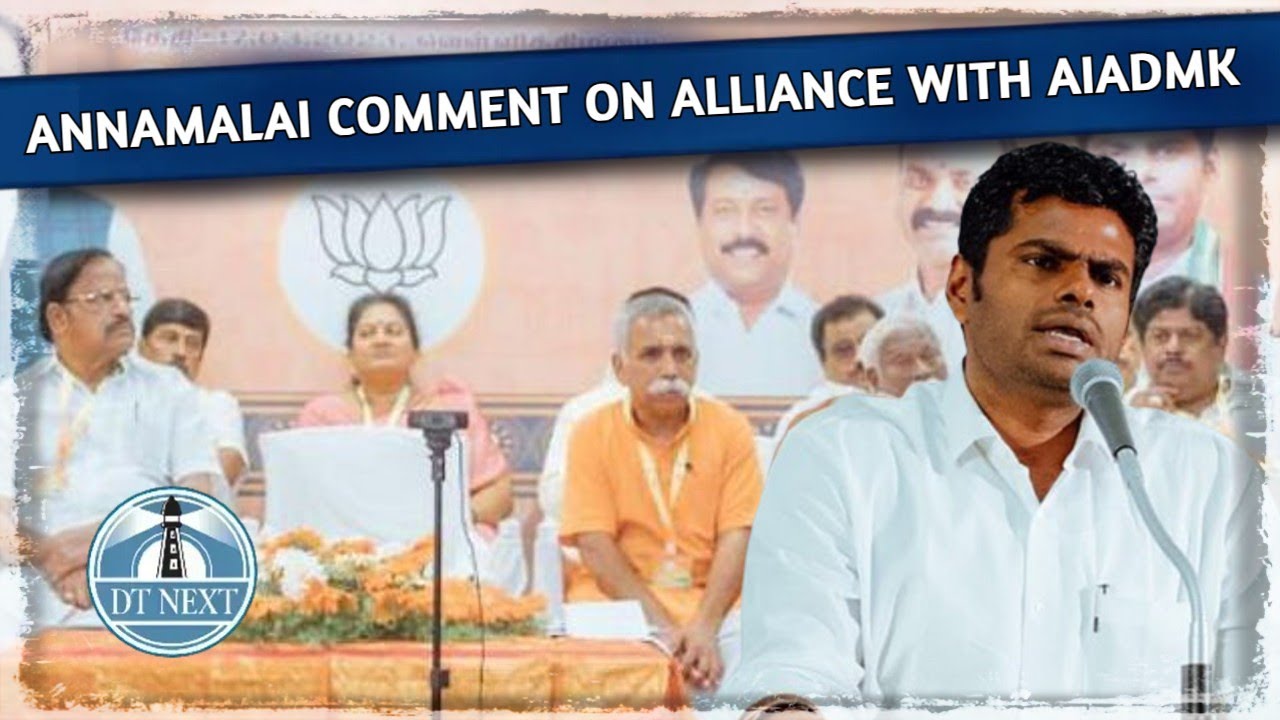 Annamalai comment on alliance with AIADMK | DT Next