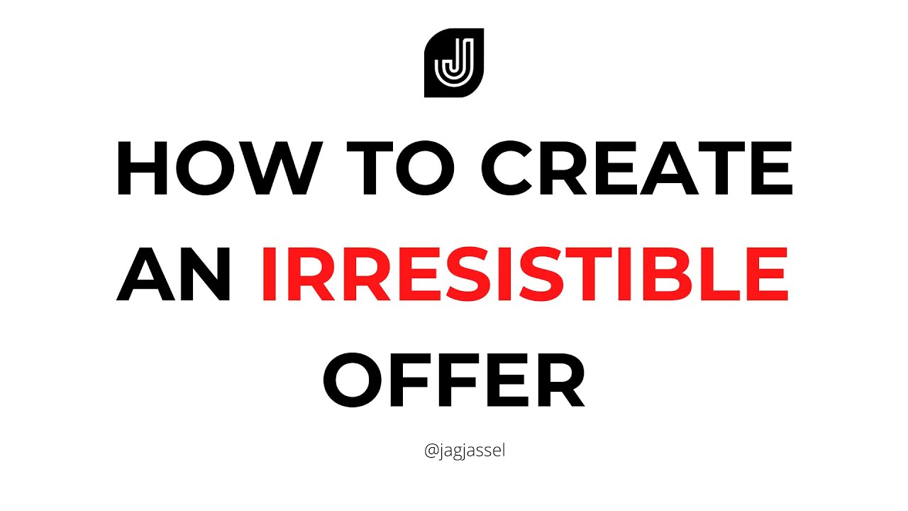How To Create An Irresistible Offer