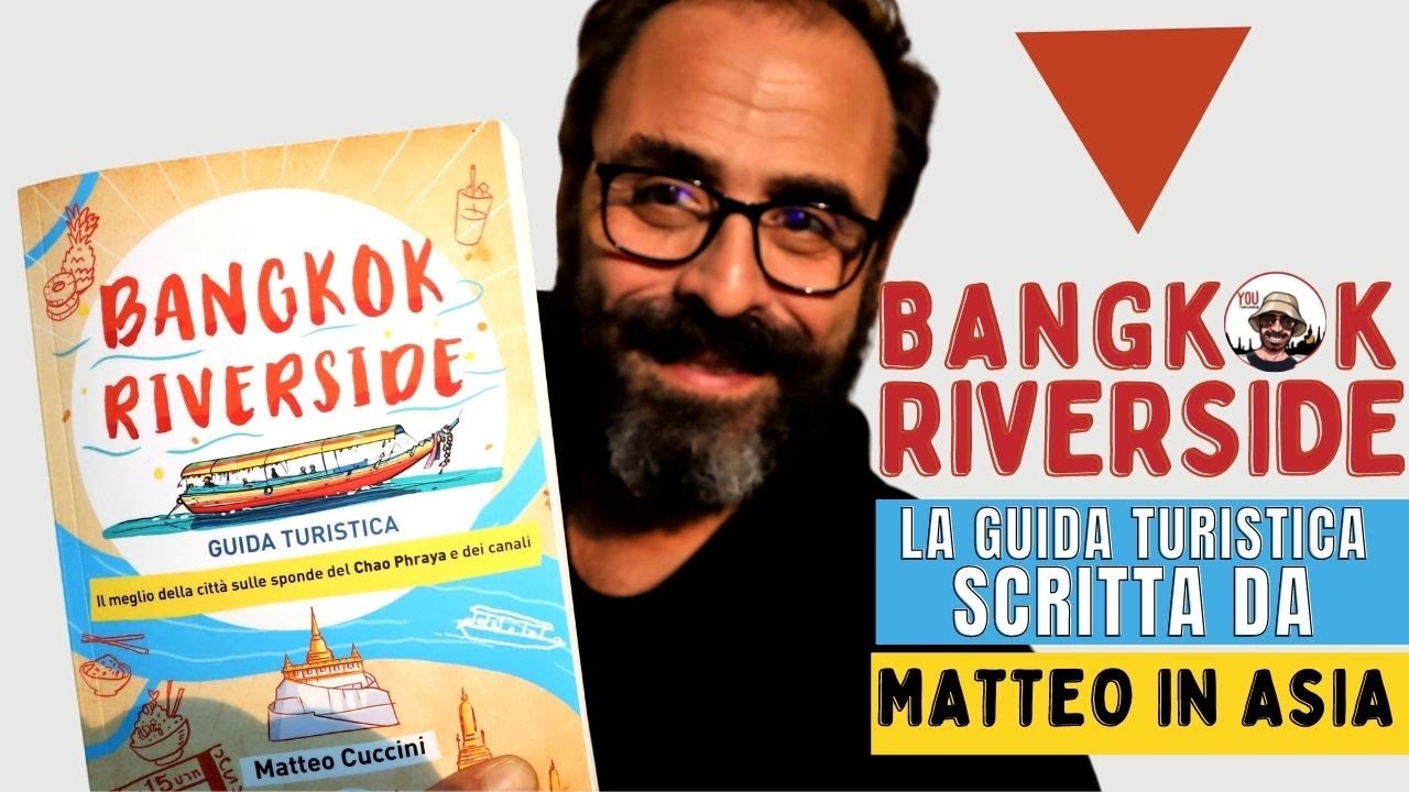 LA GUIDA TURISTICA BANGKOK RIVERSIDE DI MATTEO IN ASIA. E' USCITA!!!