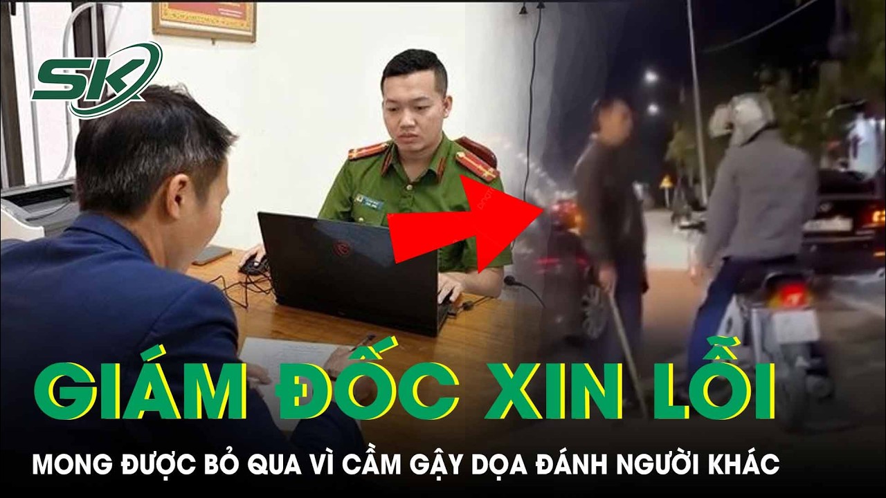 Giám đốc đi ô tô cầm gậy dọa đánh người khác xin lỗi và mong muốn được bỏ qua | SKĐS