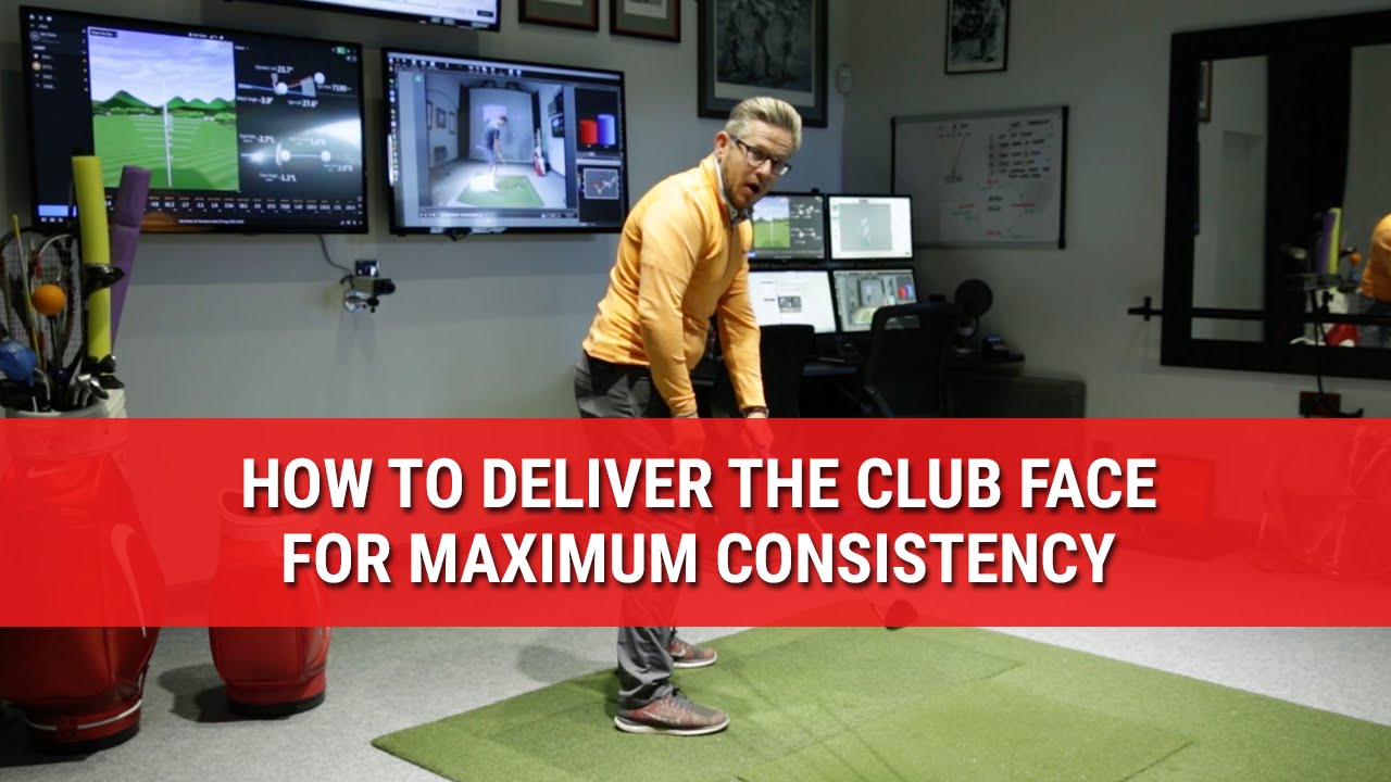 HOW TO DELIVER THE CLUB FACE FOR MAXIMUM CONSISTENCY