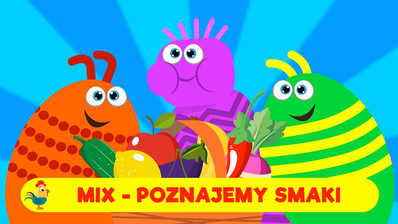 MIX POZNAJEMY SMAKI - 30 MINUT - ŚPIEWAJĄCE BRZDĄCE PIOSENKI DLA DZIECI