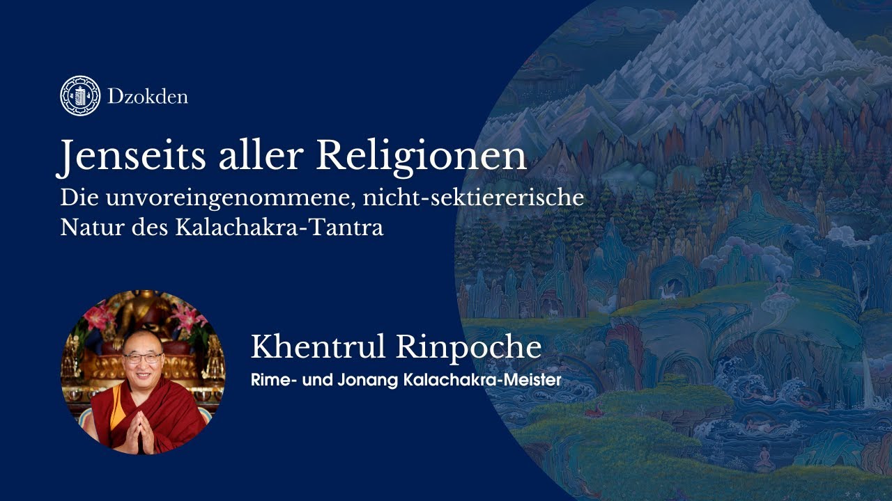 Jenseits aller Religionen: Kalachakra Tantra und die Rime-Sichtweise | Khentrul Rinpoche