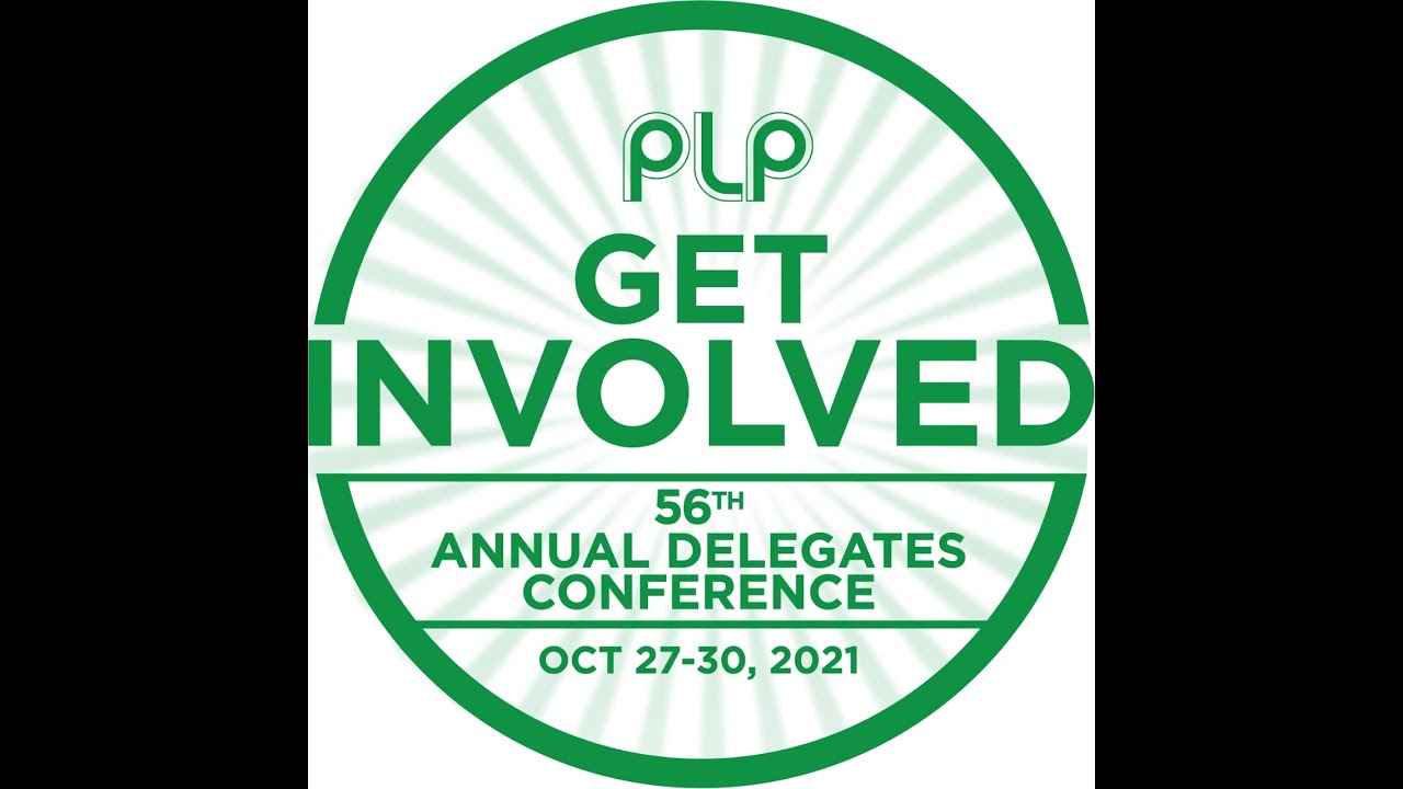 The PLP 56th Annual Delegates Conference - #GetInvolved2021