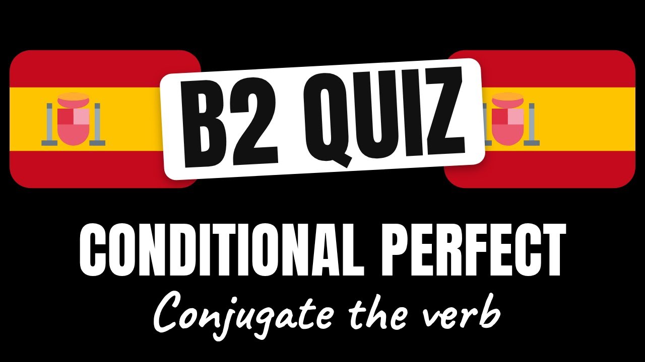 Spanish Quiz: Conjugate Spanish Verbs in the Conditional Perfect