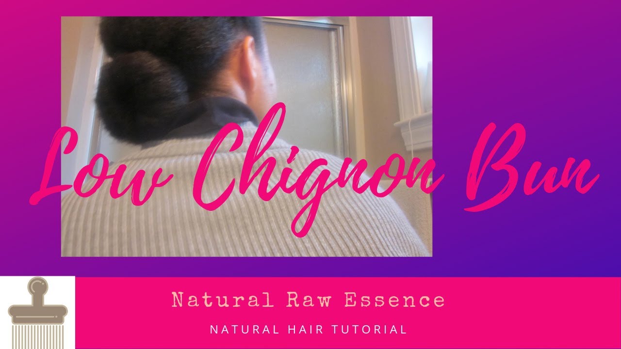 Low Chignon Bun on Natural Hair |  Updo Series | Viewer's Request