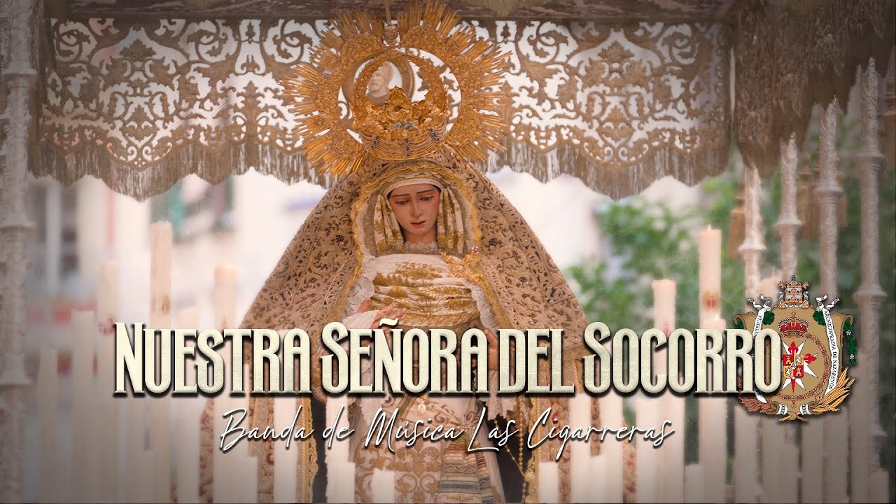 NUESTRA SEÑORA DEL SOCORRO tras la Virgen del Socorro | BM Las Cigarreras