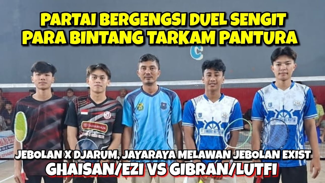 PARTAI BERGENGSI | Ghaisan/Ezi Vs Gibran/Lutfi | Raja Tarkam Badminton
