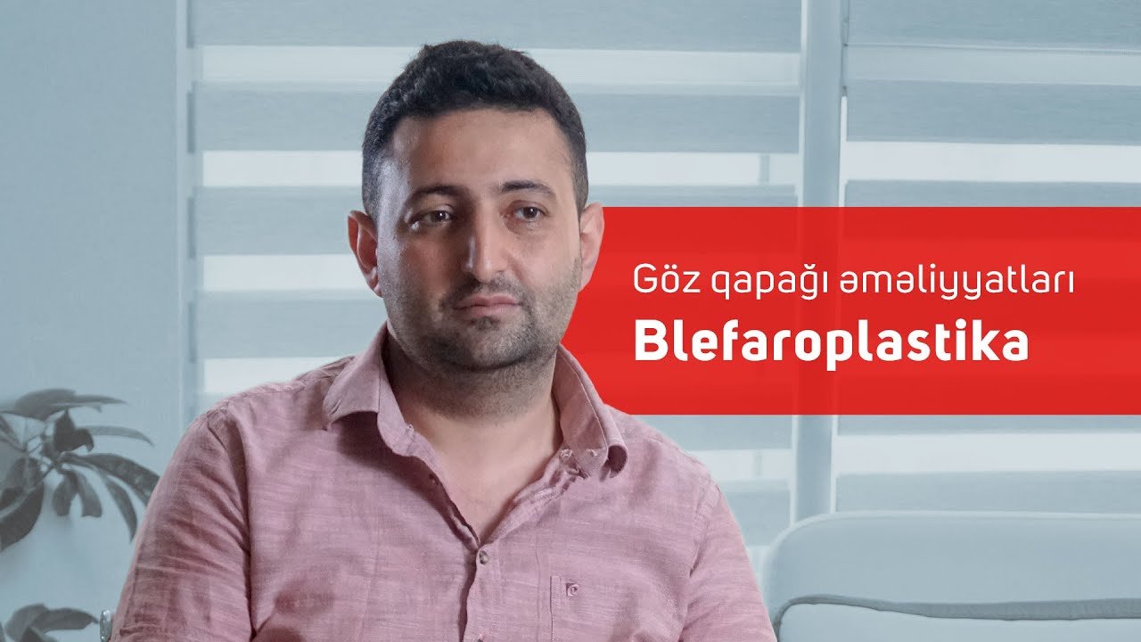 Göz qapağı əməliyyatları – Blefaroplastika