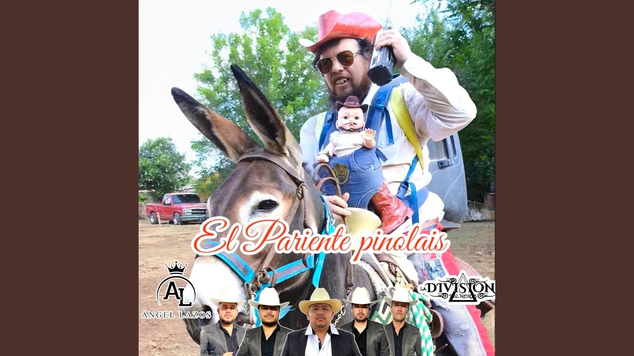 EL PARIENTE PINOLAIS - Ángel Lazos (feat. La División del Norte)