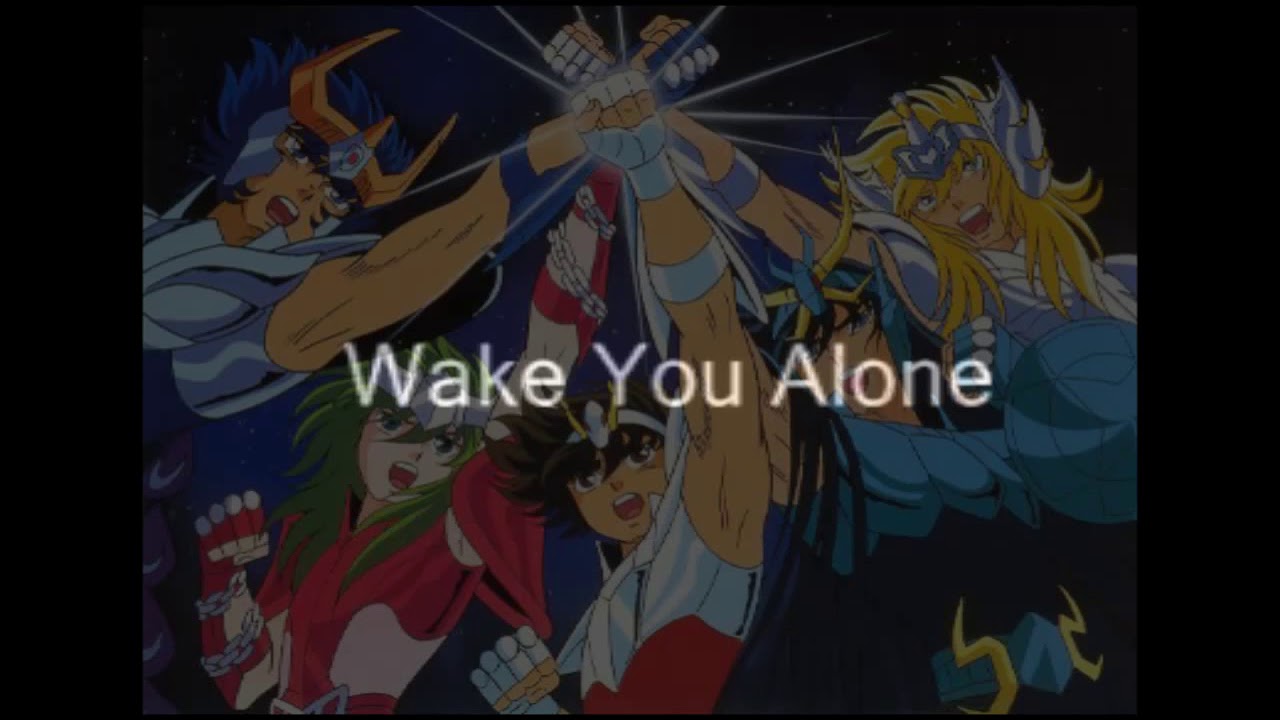 Saint seiya - Wake you alone ( Despierta tu solo)