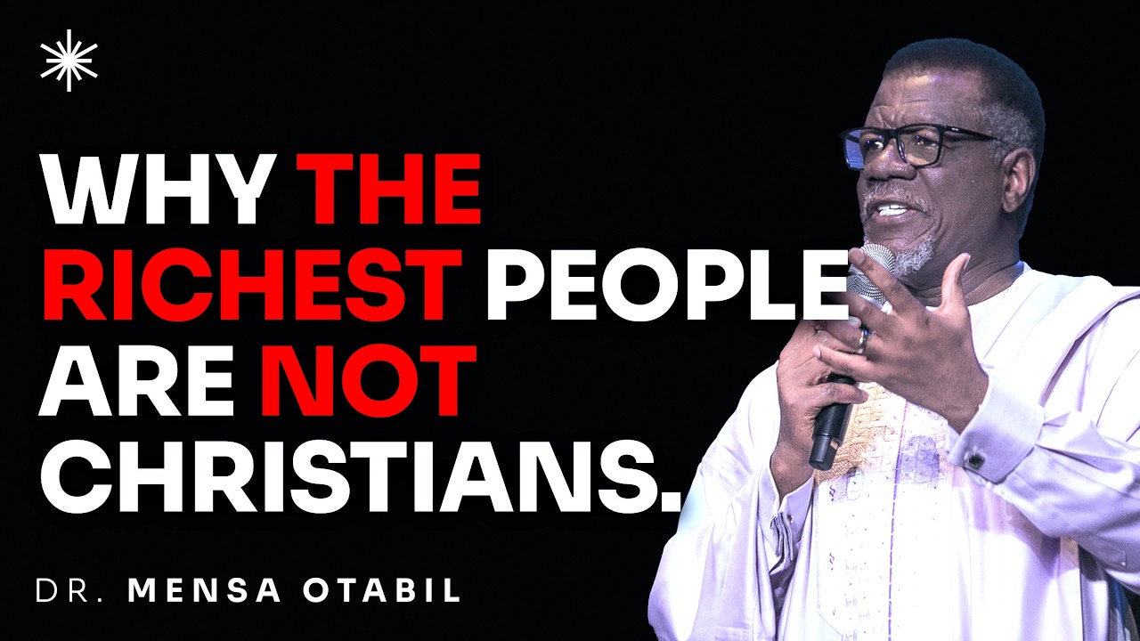 WHY THE RICHEST PEOPLE ARE NOT CHRISTIANS - DR MENSA OTABIL MESSAGES
