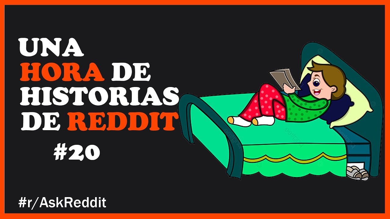Una Hora De Historias De Reddit #20 (Historias De Reddit / AskReddit espa&ntilde;ol / Reddit Espa&ntilde;ol)