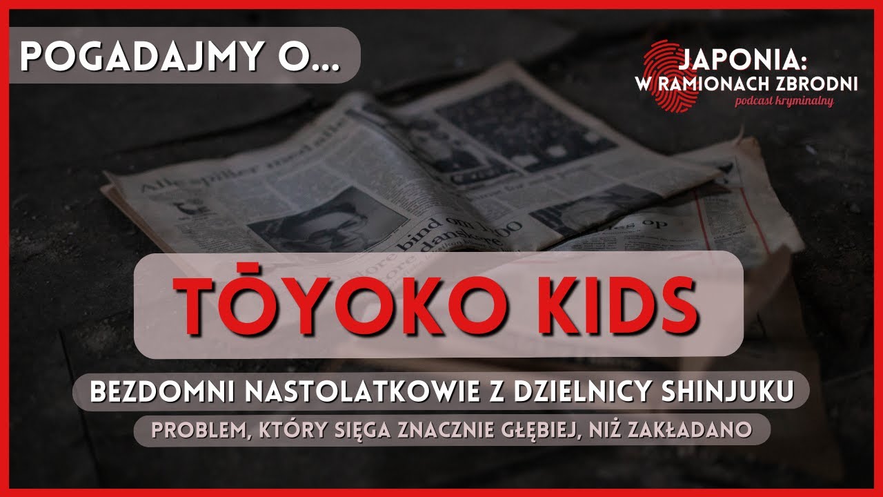 Series: LET'S TALK ABOUT... Tōyoko Kids - homeless teenagers from Shinjuku district #3