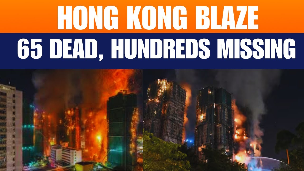 Hong Kong Fire Tragedy: 65 Dead, Nearly 300 Missing | China Building Fire | News9