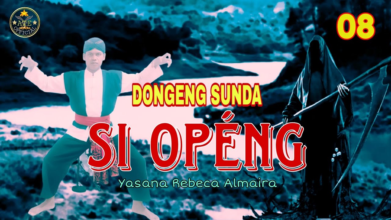 DONGENG SUNDA SI OPENG BAGIAN 08