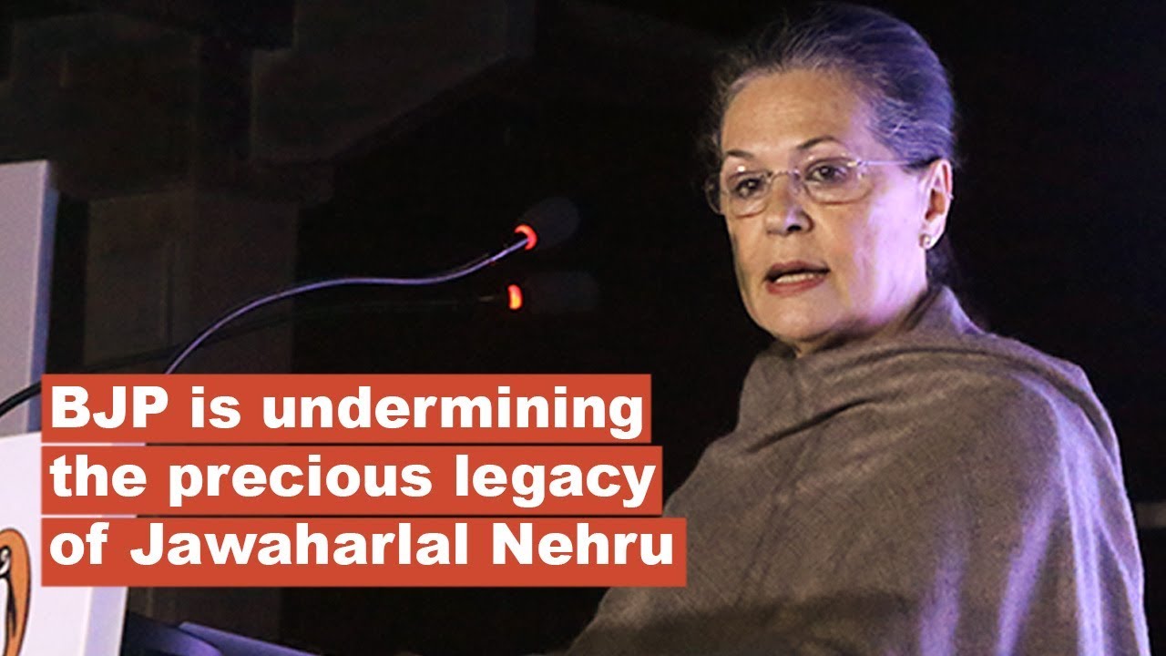 BJP is undermining the precious legacy of Jawaharlal Nehru: Sonia Gandhi