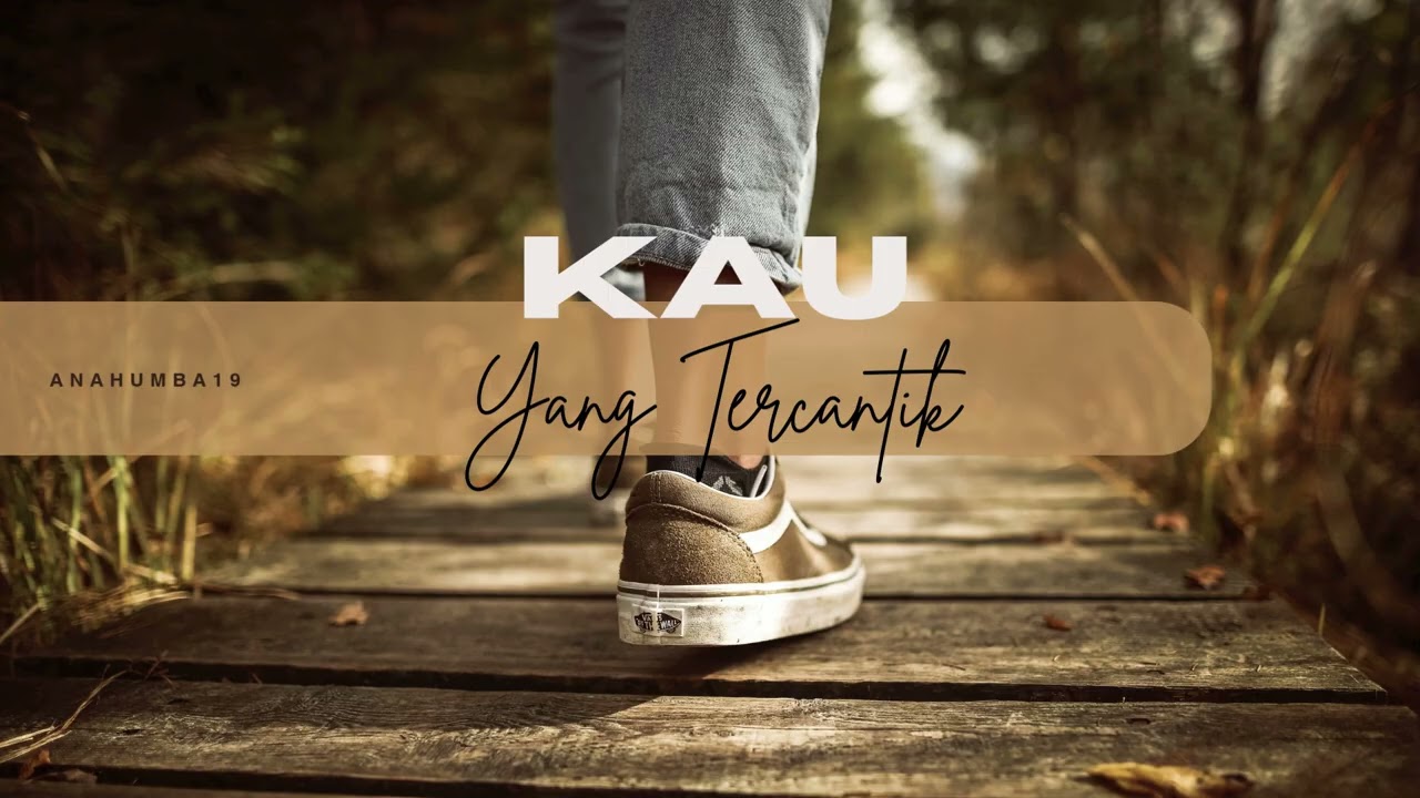 Kau yang Tercantik | Anahumba19