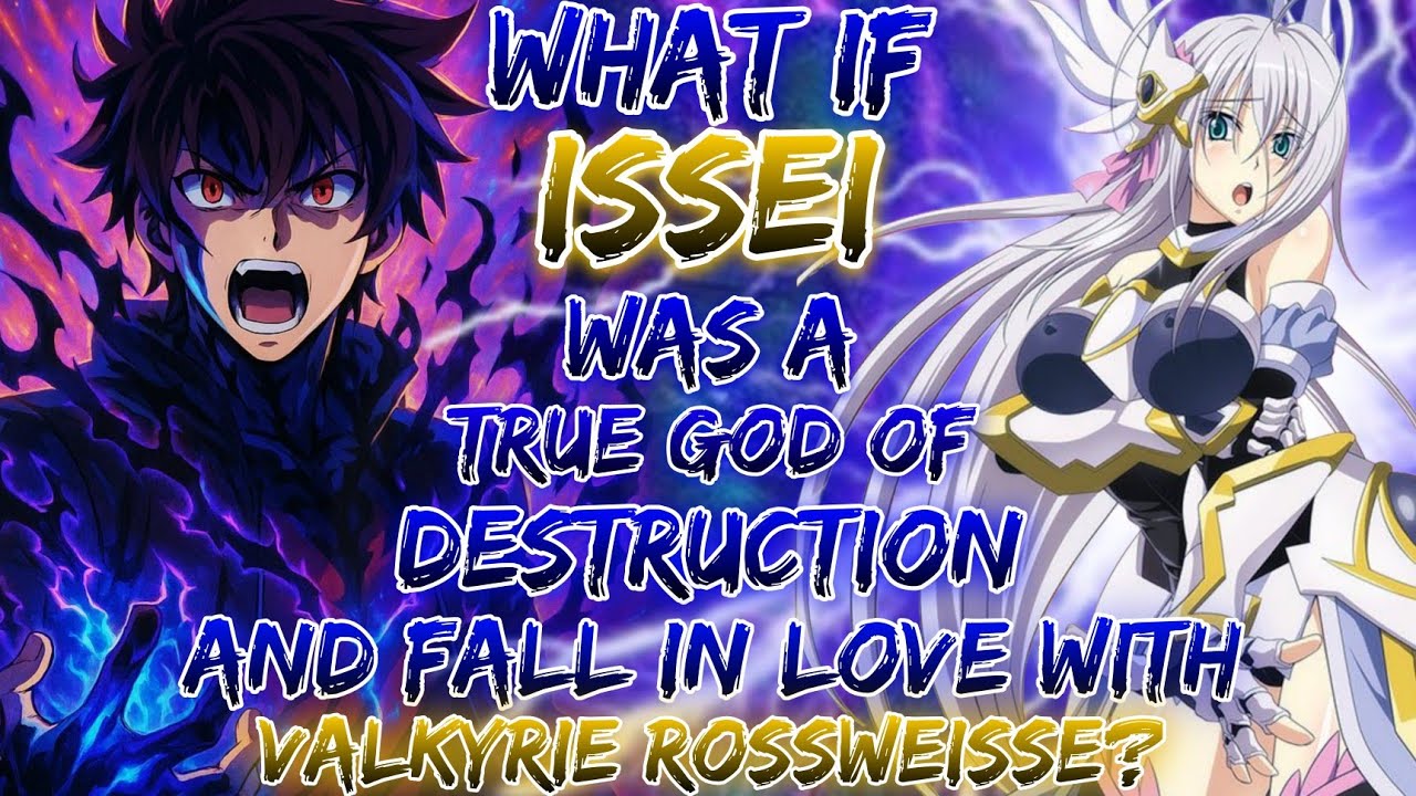 What If Issei Was A True God of Destruction And Fall In love With The Valkyrie Rossweisse?
