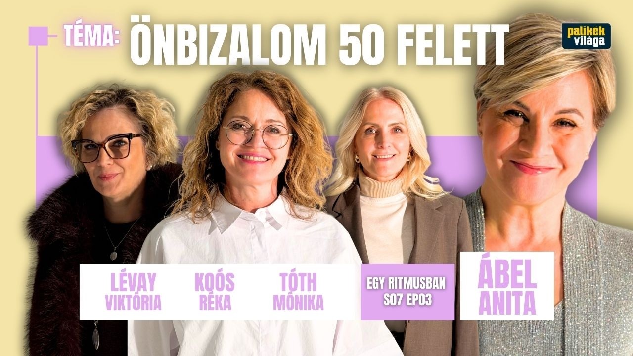 ÁBEL ANITA, KOÓS RÉKA, LÉVAY VIKTÓRIA, TÓTH MÓNIKA | ÖNBIZALOM 50 FELETT | Egy ritmusban | Palikék