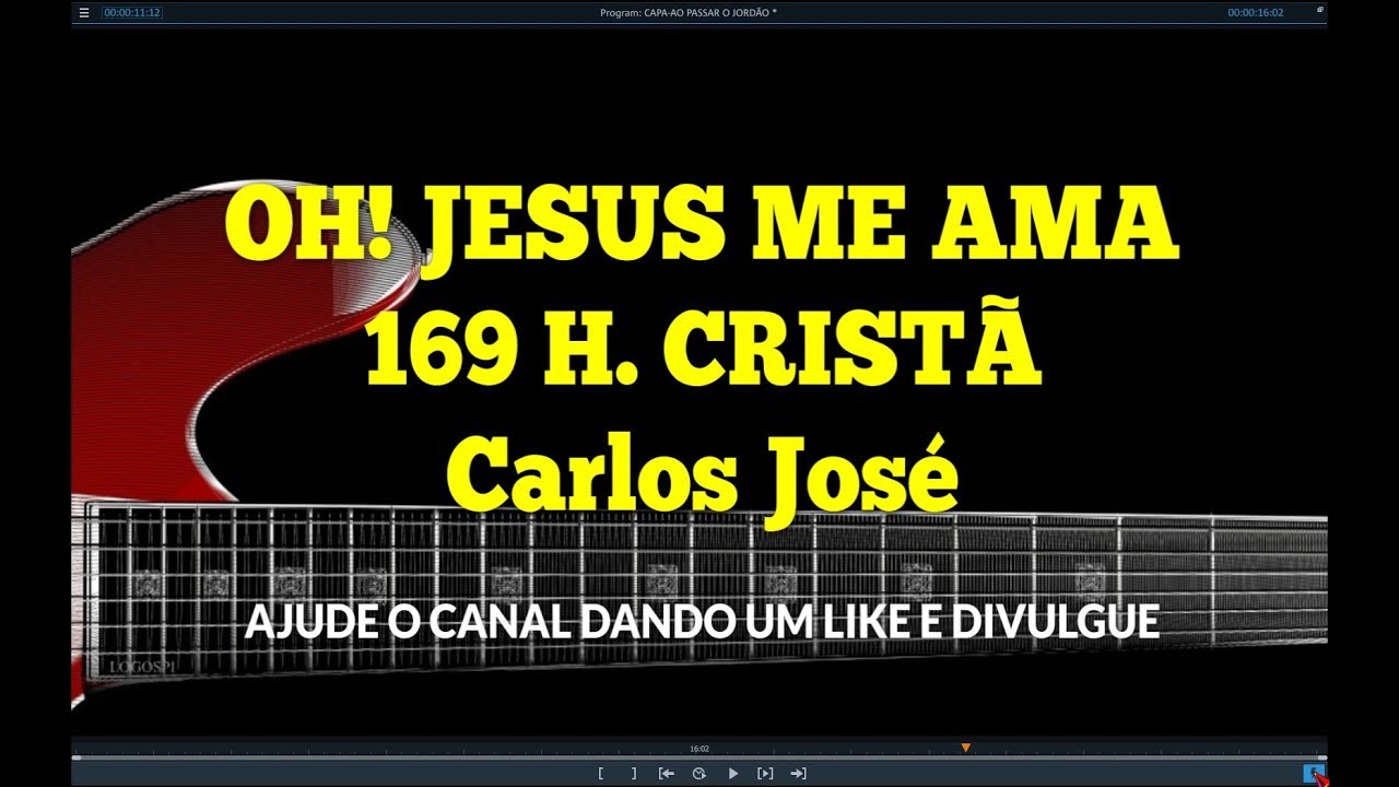 OH JESUS ME AMA - 169 | CARLOS JOSÉ E A HARPA CRISTÃ