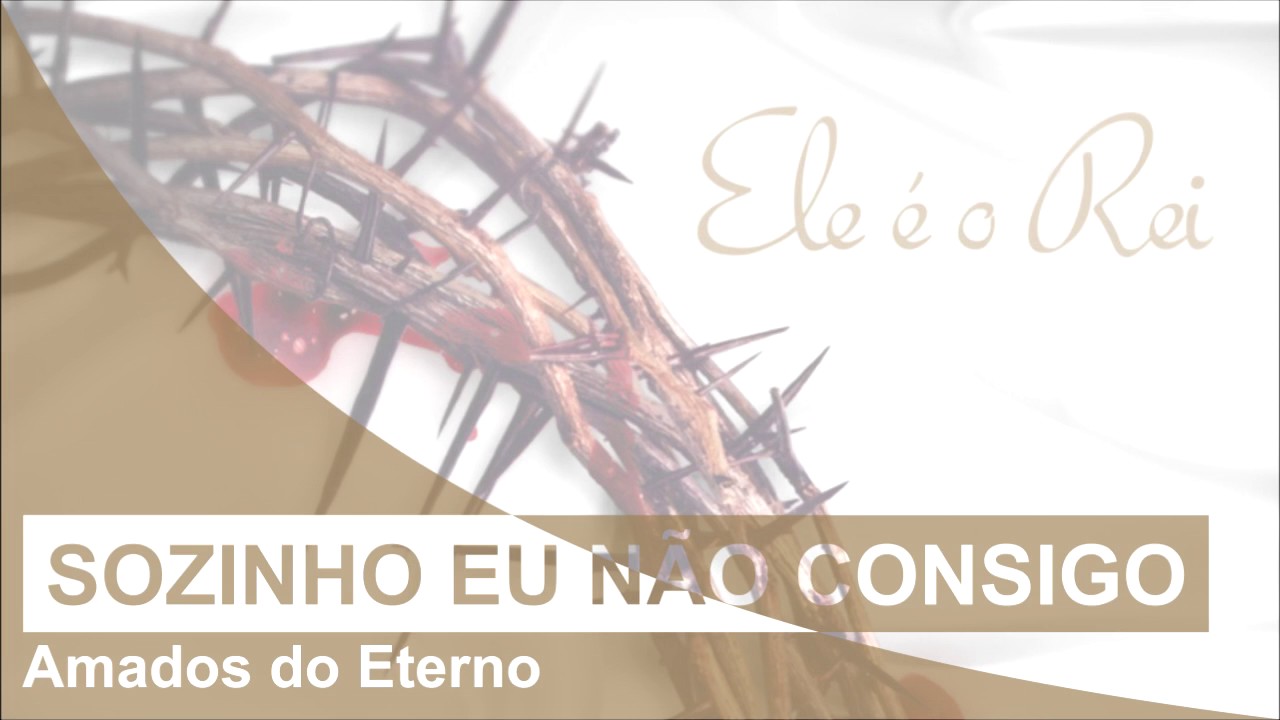 Amados do Eterno | Sozinho eu não consigo | CD Amados do Eterno (2012)
