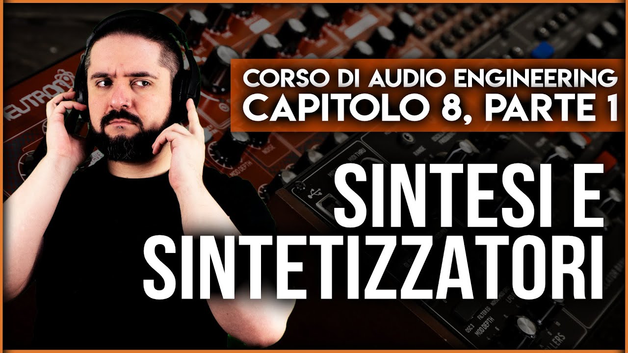 SINTESI E SINTETIZZATORI ▶️ Corso di Audio Engineering: Capitolo 8, Parte 1