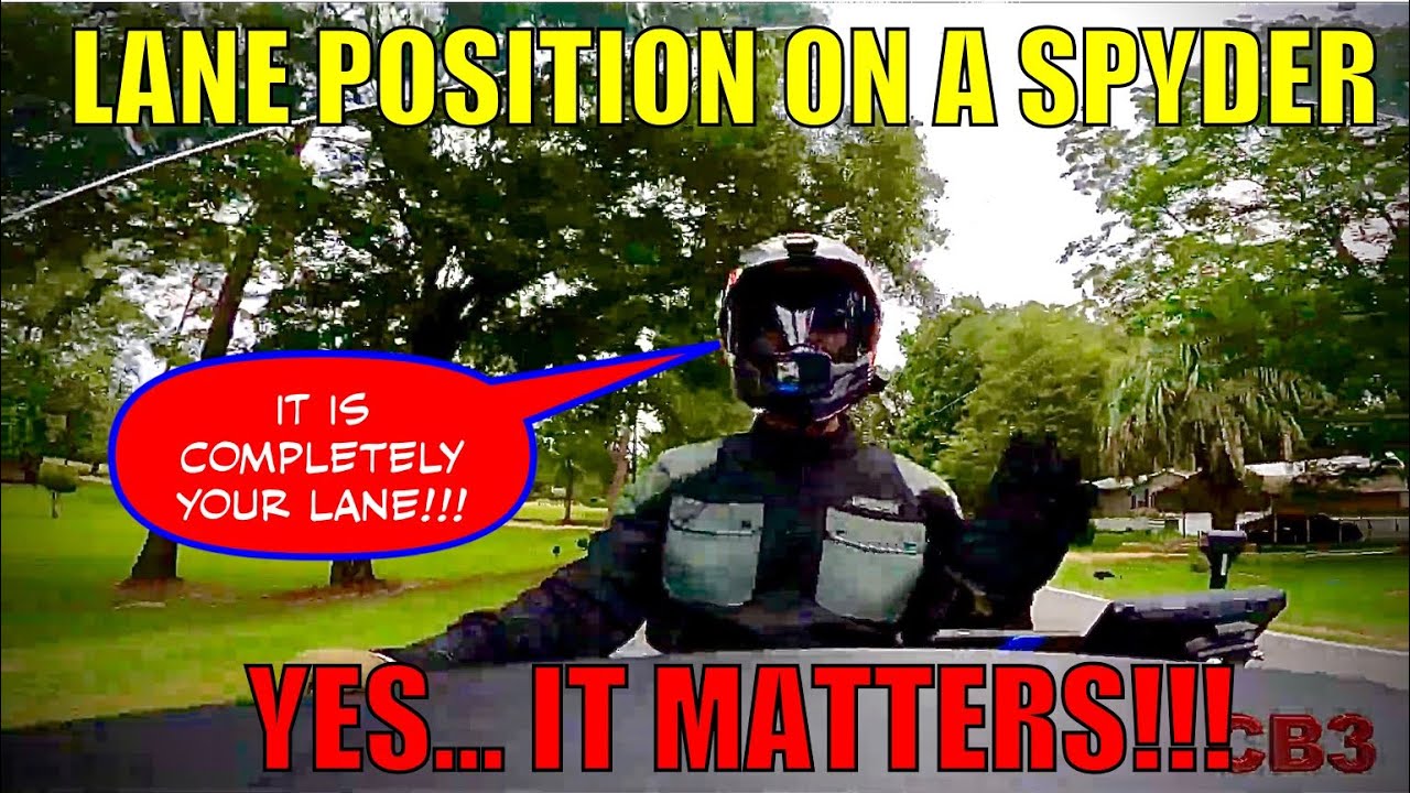 On a SPYDER..Yes, LANE POSITION MATTERS!!!