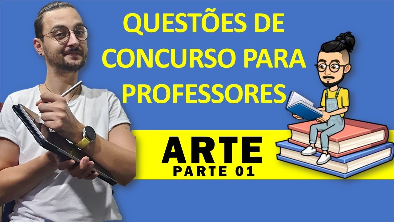 QUESTÕES DE CONCURSO PARA PROFESSORES DE ARTE - PARTE 01