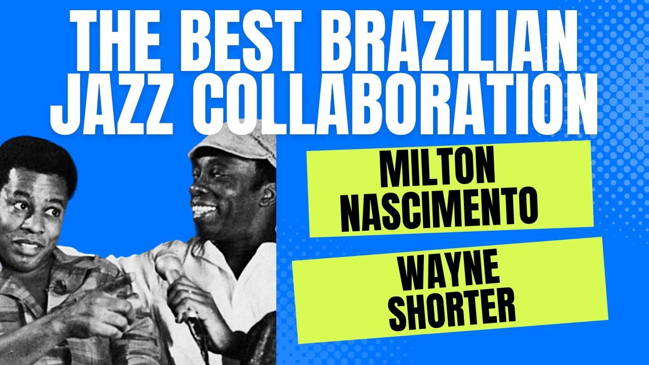 The Best Brazilian Jazz Collaboration - Milton Nascimento and Wayne Shorter Live!