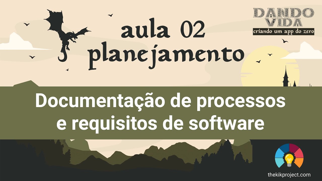 Dando vida [Aula 02] Documenta&ccedil;&atilde;o de processos e requisitos de software